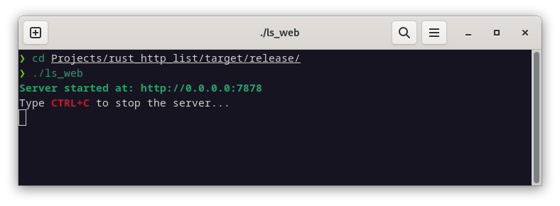 GNOME Terminal window showing cd Projects/rust_http_list/target/release/ and ./ls_web on two lines. Below it, the text Server started at: http://0.0.0.0:7878
Type CTRL+C to stop the server... is shown. 